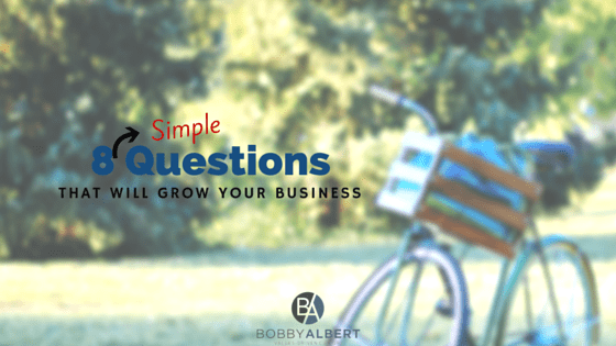 8 Simple Questions that Will Dramatically Grow Your Business