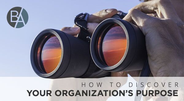 Bobby Albert explains how every leader can discover their organization’s purpose by following six simple steps!