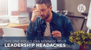 Bobby discusses how every leader can better manage employee expectations and minimize leadership headaches with a One-Over-One policy for three three reasons!