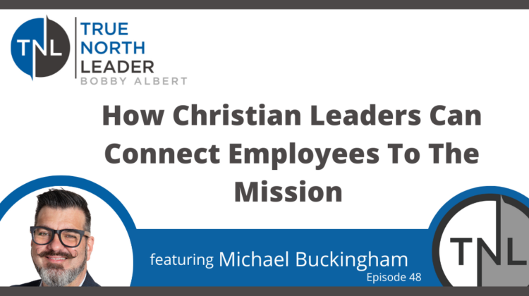 How Christian Leaders Can Connect to Employees to the mission